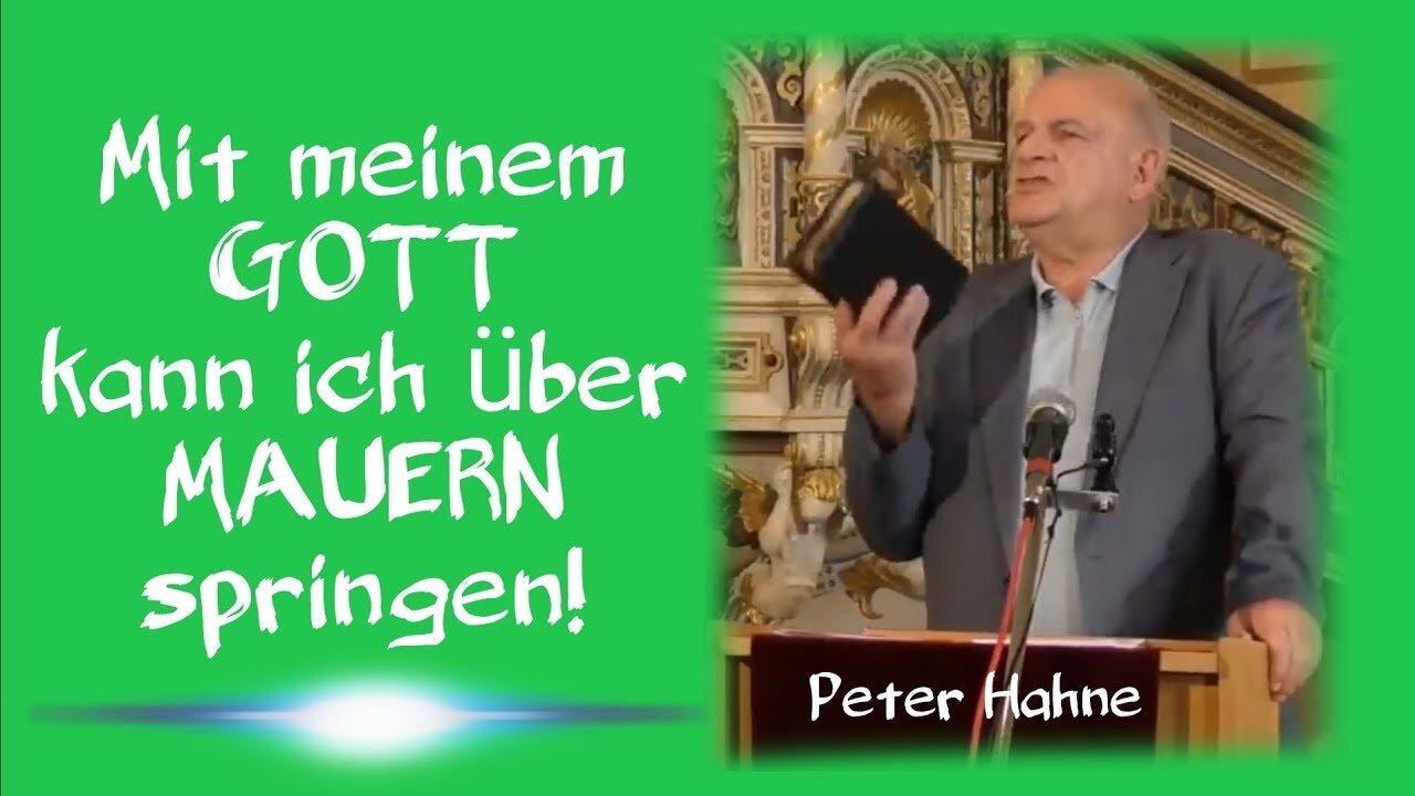 Mit meinem GOTT kann ich über MAUERN springen! @Peter Hahne