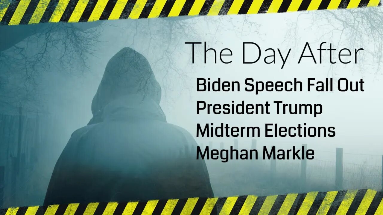 The Day After - Biden Speech Fallout - President Trump - Midterm Elections - Meghan Markle