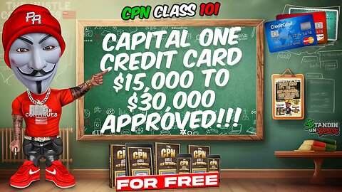 Credit, Income, and Wealth Bible: CPN Method $15,000 to $30,000 Approved, With Capital One!!!