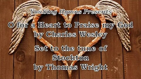 O for a Heart to Praise my God (Stockton)