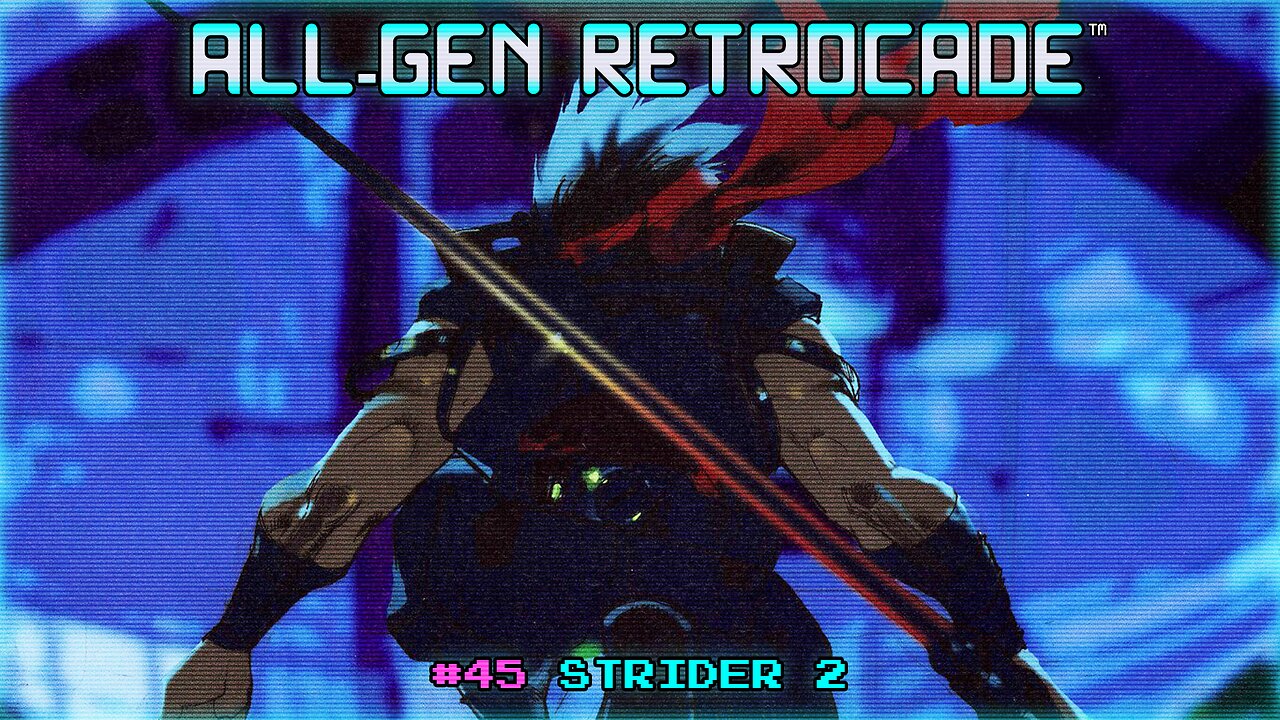 All-Gen Retrocade Ep.45: STRIDER 2