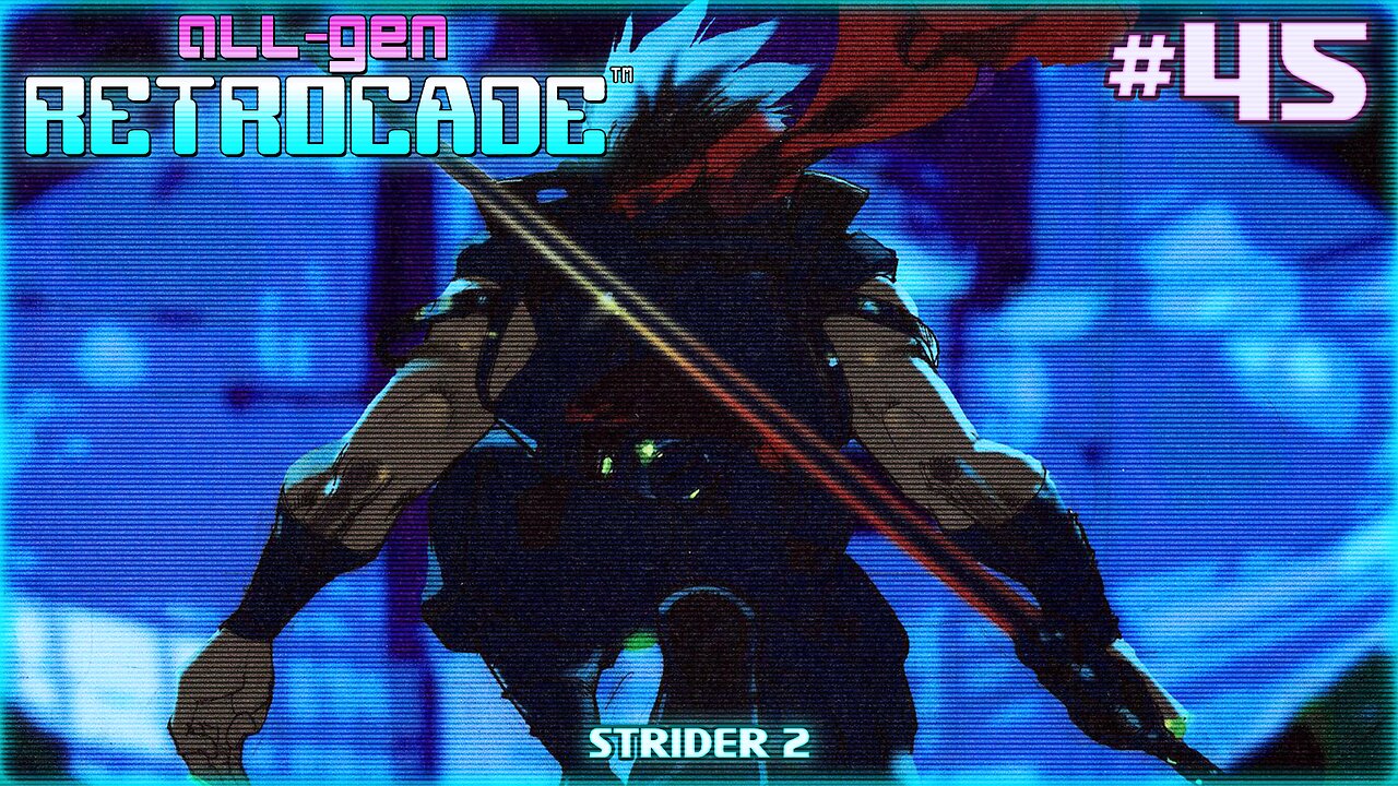 All-Gen Retrocade Ep.45: STRIDER 2