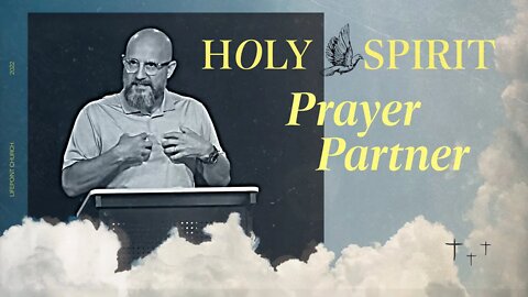 HOLY SPIRIT: Prayer Partner (Romans 8:18-27)