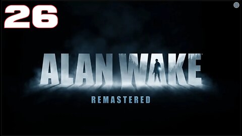 Alan Wake Part 26