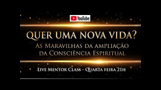 Quer uma nova vida? As maravilhas da Ampliação da Consciência Espiritual