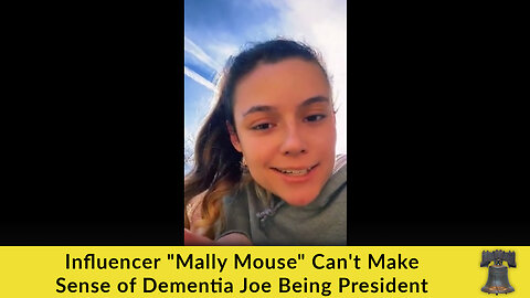 Influencer "Mally Mouse" Can't Make Sense of Dementia Joe Being President