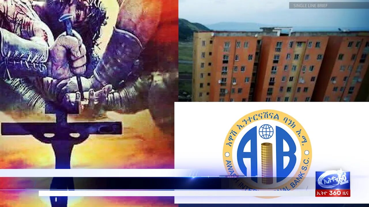 Ethio 360 Daily News Friday April 22, 2022