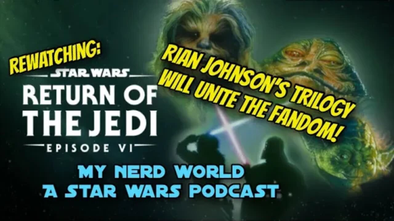 A Star Wars Podcast: Rewatching - ROTJ, Rian Johnson’s Trilogy Rumor!