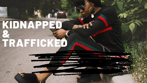 Kidnapped as a Child and Trafficked Hear Her Story