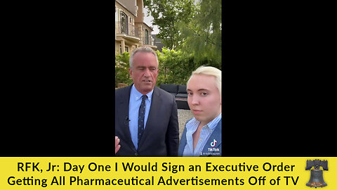 RFK, Jr: Day One I Would Sign an Executive Order Getting All Pharmaceutical Advertisements Off of TV