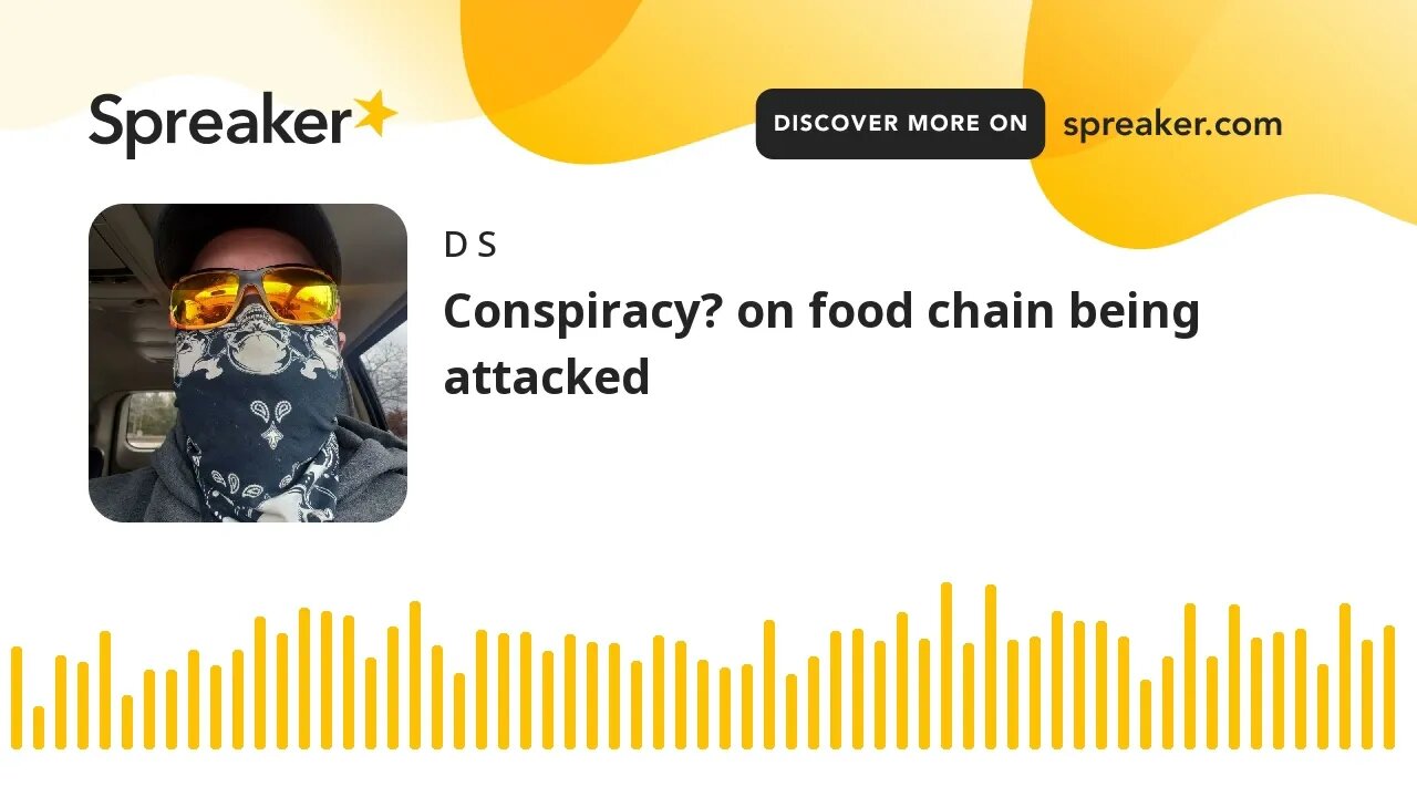 Conspiracy? on food chain being attacked