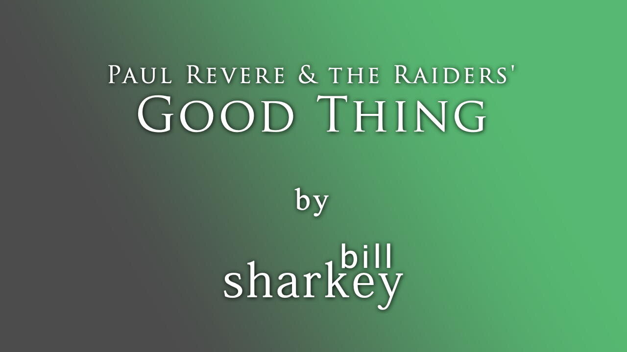 Good Thing - Paul Revere & the Raiders (cover-live by Bill Sharkey)