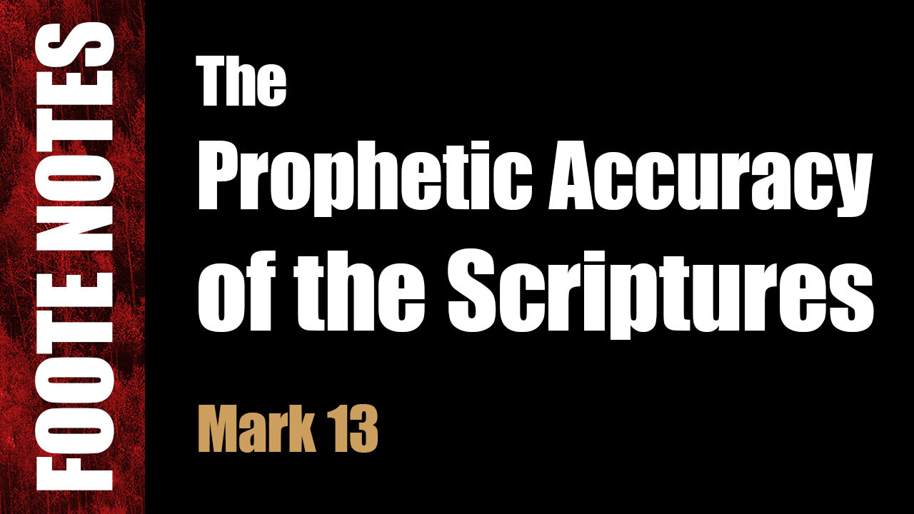 The Prophetic Accuracy of the Bible. Mark 13