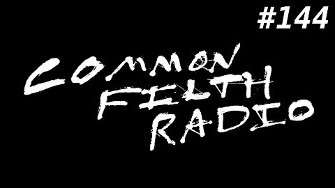 Idolatry, Sodomy, Conformity and Coom (Common Filth Radio #144)