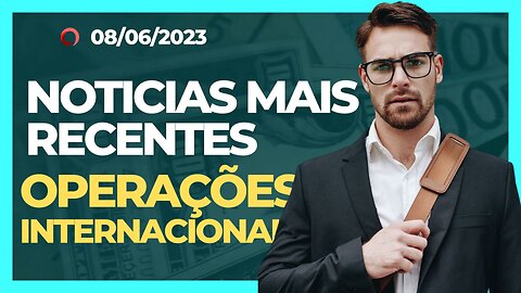 ✅NOTICIAS MAIS RECENTES DAS OPERAÇÕES INTERNACIONAIS!