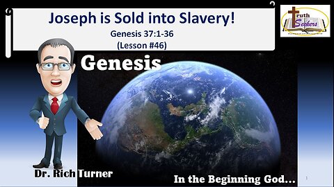 Genesis – Chapter 37:1-36 - Joseph is Sold into Slavery (Lesson #46)