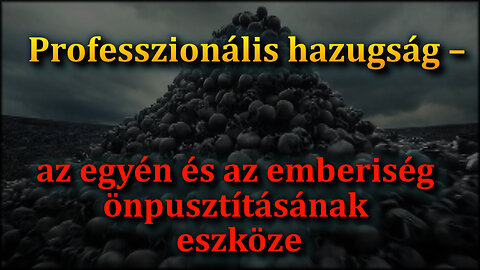 BKP: Professzionális hazugság – az egyén és az emberiség önpusztításának eszköze