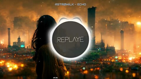 AstrØWilk - Echo | Replaye