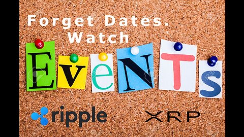 For Ripple It Will Be Events Not Dates..