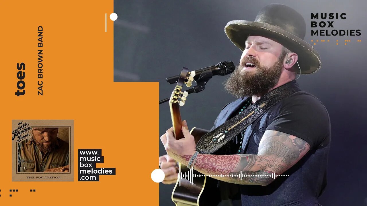 [Music box melodies] - Toes by Zac Brown Band