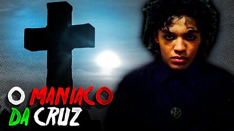 Dyonathan Celestrino - O MANÍACO DA CRUZ