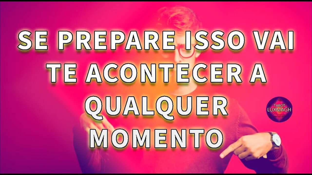 SE PREPARE ISSO VAI TE ACONTECER A QUALQUER MOMENTO. #LUXMAGH