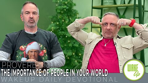 WakeUp Daily Devotional | The Importance of People in Your World | Proverbs 18:1