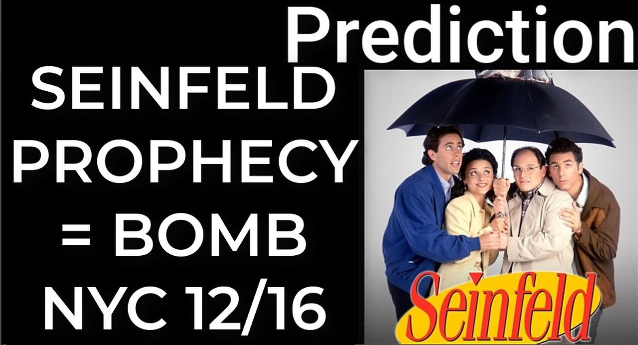 Prediction - SEINFELD PROPHECY = BOMB NYC Dec 16