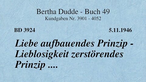 BD 3924 - LIEBE AUFBAUENDES PRINZIP - LIEBLOSIGKEIT ZERSTÖRENDES PRINZIP ....