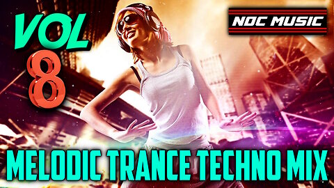 Melodic Trance Techno Mix (EDM) Deep Progressive Mix Vol. 8