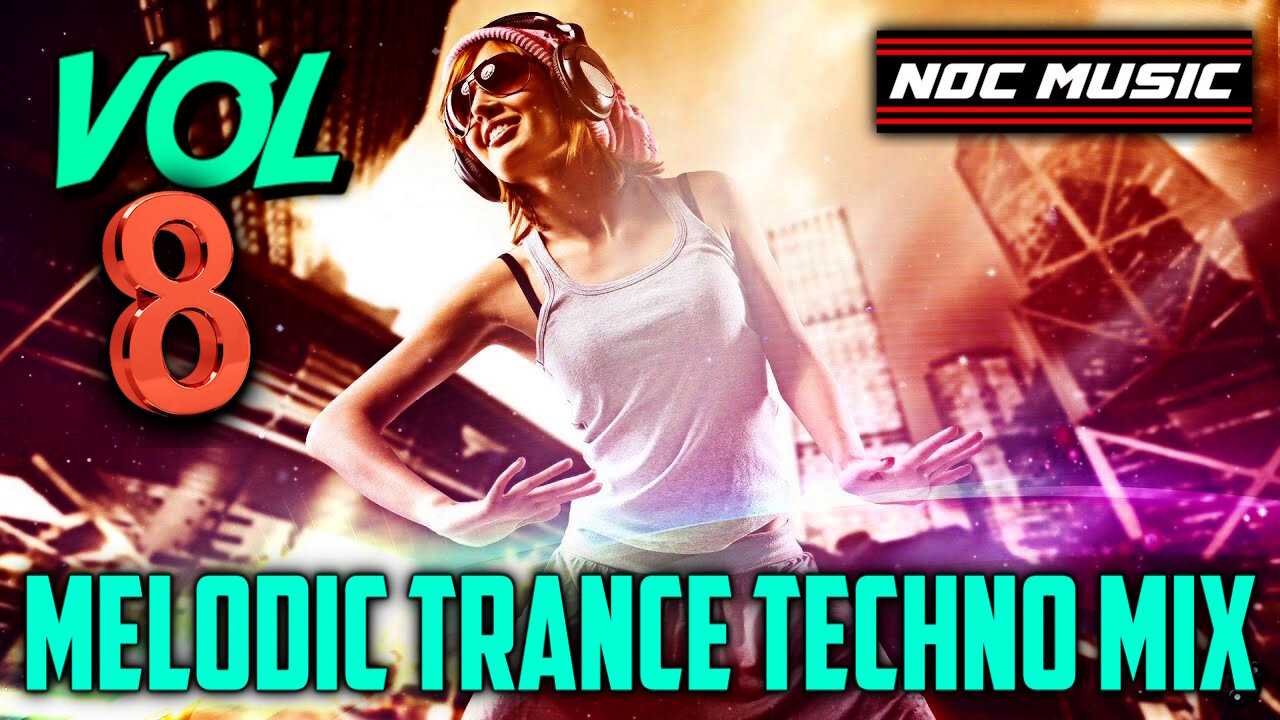 Melodic Trance Techno Mix (EDM) Deep Progressive Mix Vol. 8