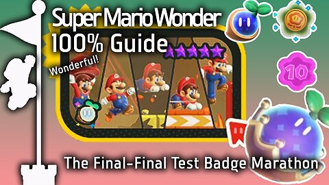 The Final Final Test Badge Marathon (Super Mario Bros. Wonder Guide)