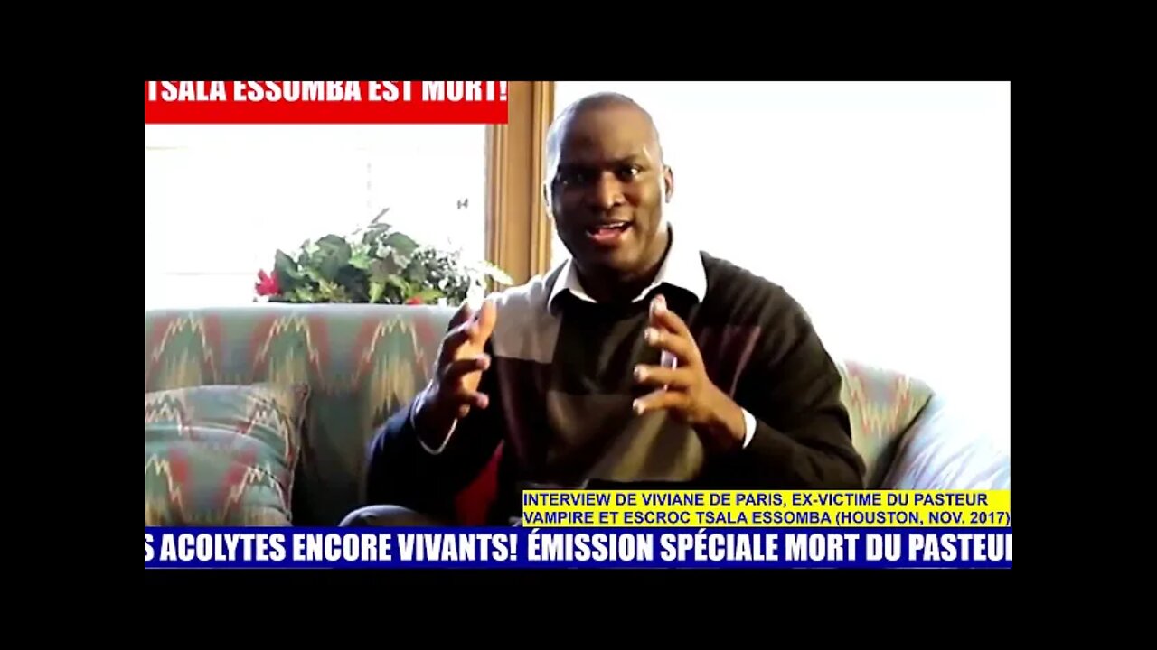 MORT DU PASTEUR-VAMPIRE TSALA ESSOMBA LE 18 JUILLET 2021 Rétrospective d’une ex victime en Nov. 2017