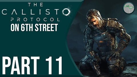 The Callisto Protocol on 6th Street Part 11