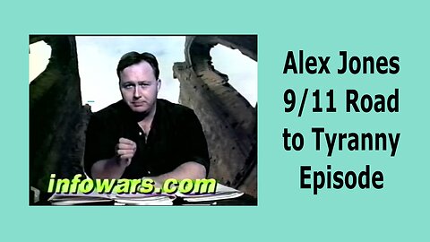 Alex Jones 9-11 The Road To Tyranny episode