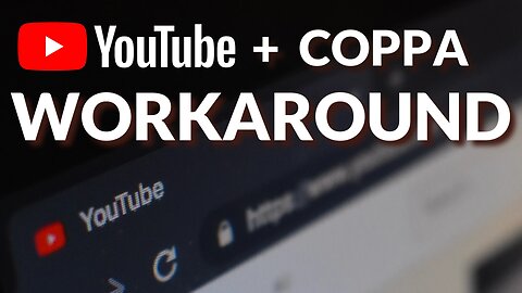 COPPA Workaround: Not Made For Kids & 18+ Age-restricted Content