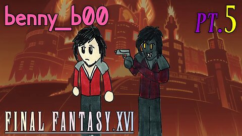 Trust nobody, not even yourself (FFXVI Part 5)
