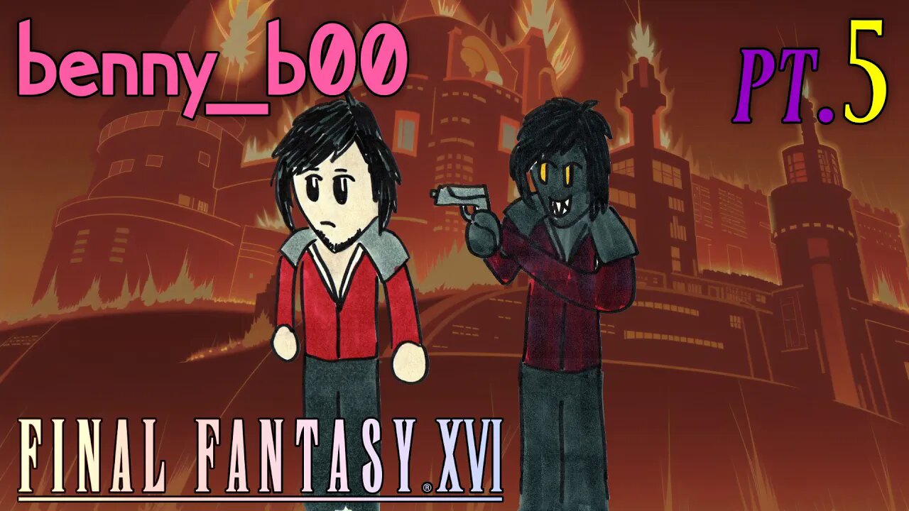 Trust nobody, not even yourself (FFXVI Part 5)