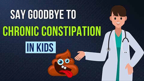 How To Handle Chronic CONSTIPATION | Tips for Parents