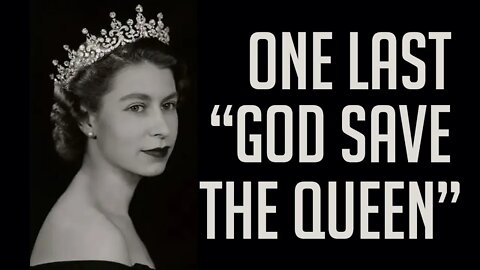 A Final "God Save the Queen" for My British Brethren