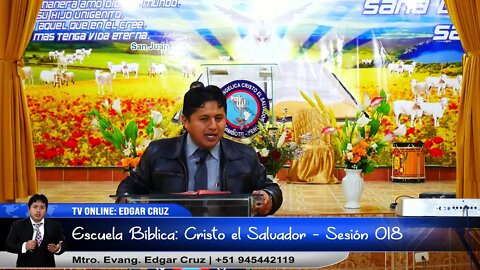 Escuela Bíblica: Cristo el Salvador - Sesión 018 - EVANGELISTA EDGAR CRUZ