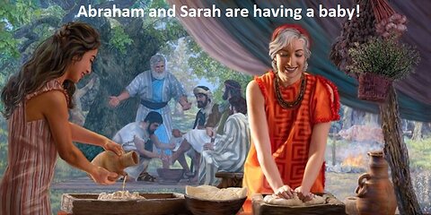Genesis 17-18 Abraham and Sarah are having a baby!