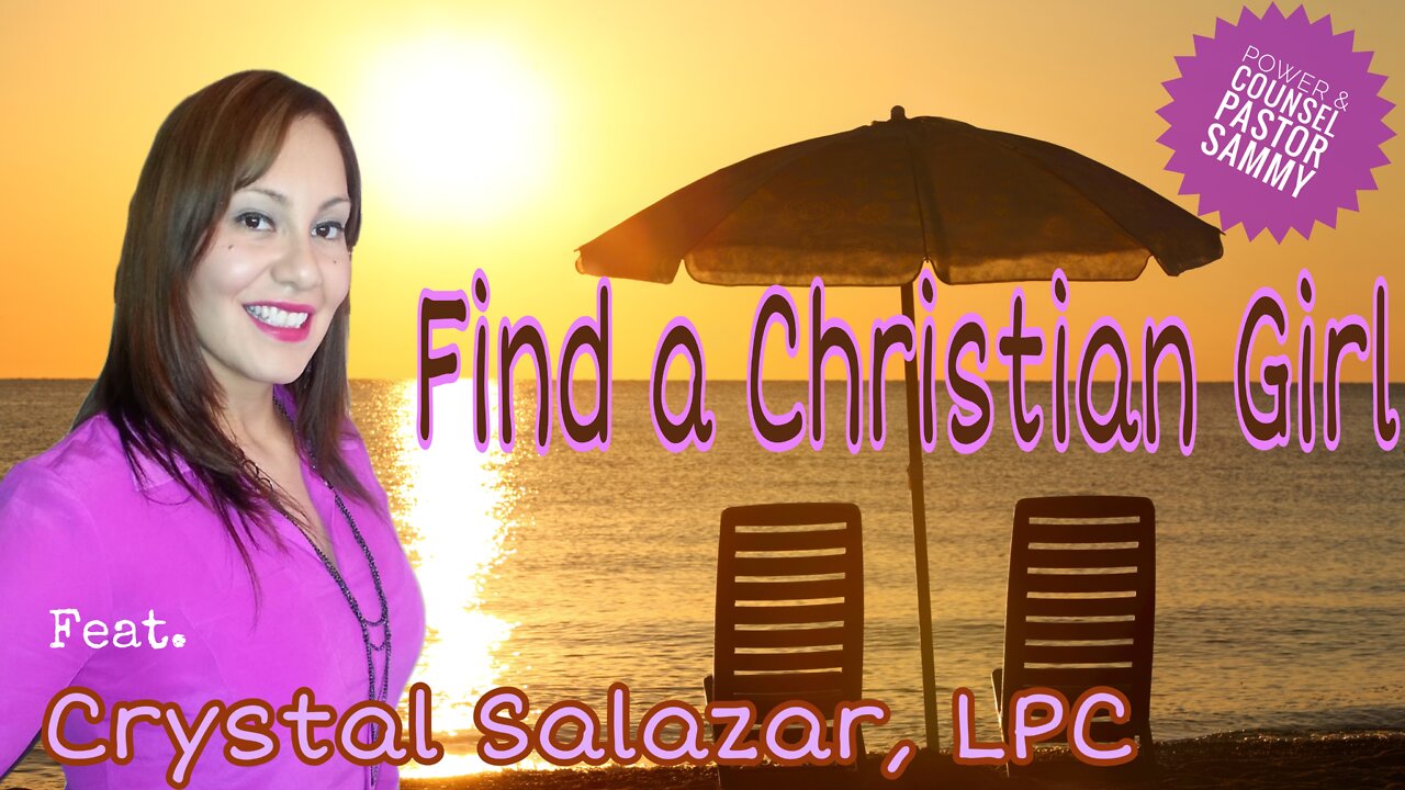 What Christian Girls Look for in a Man feat. Crystal Salazar, LPC