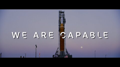 Artemis I: We Are Capable