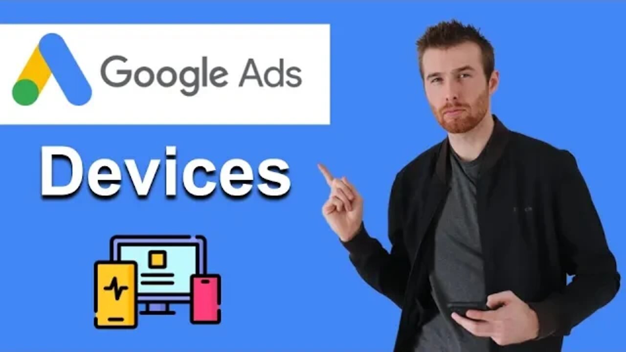 Google Ads Device Targeting (2022) [Step-By-Step]