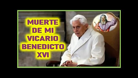 MENSAJE DE DIOS PADRE A ANIMAIN PECTORE MUERTE DE MI VICARIO BENEDICTO XVI