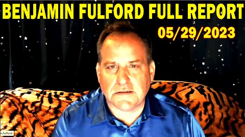 Benjamin Fulford Full Report Update May 29, 2023 - Benjamin Fulford Q&A Video