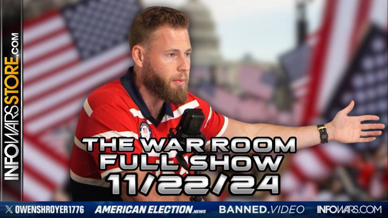 War Room With Owen Shroyer FRIDAY FULL SHOW 11/22/24