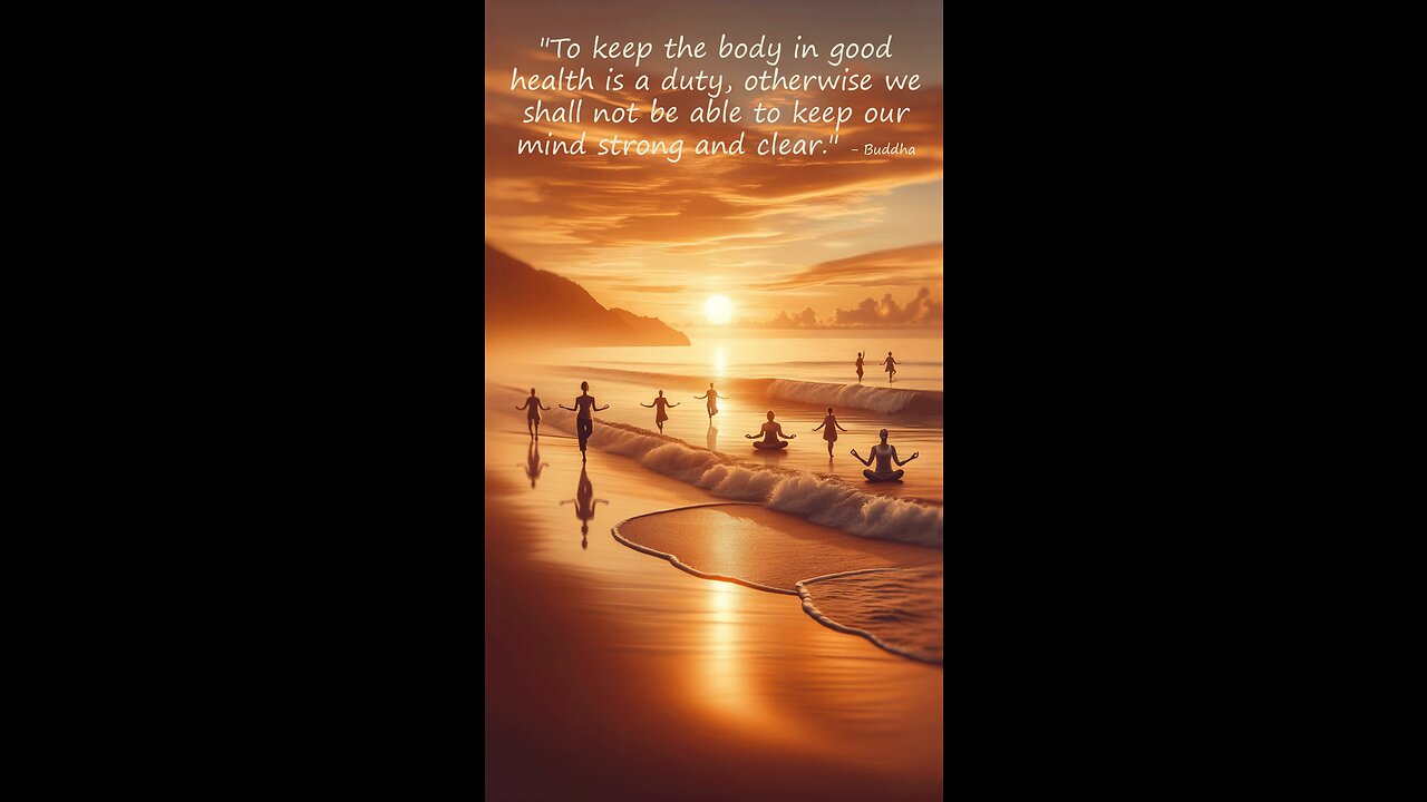 60-second inspirational - "To keep the body in good health is a duty otherwise..." - #Buddha