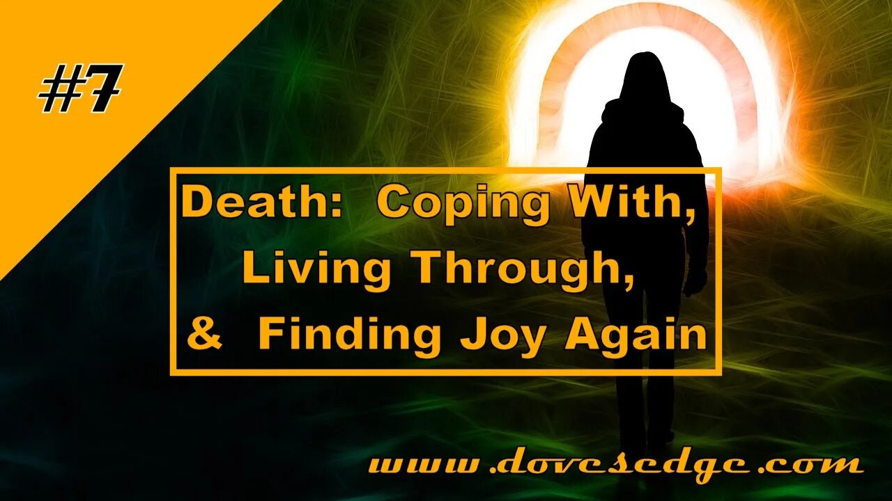 Dove's Edge Episode 7: Death: Coping With, Living Through, & Finding Joy Again. John 16:19-22